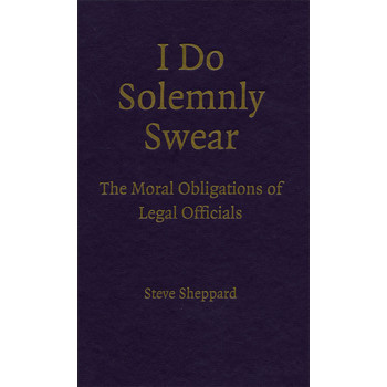 I Do Solemnly Swear: The Moral Obligations of Legal Officials [精裝] (我莊重宣誓)