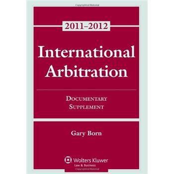 International Arbitration 2011-2012: Documentary Supplement [平裝] (國際仲裁：文獻增補)
