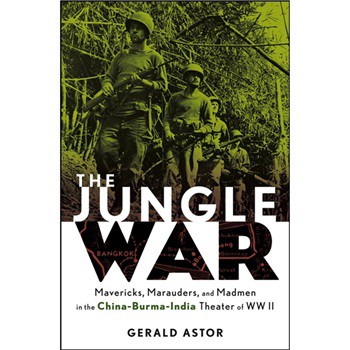 The Jungle War: Mavericks Marauders and Madmen in the China-Burma-India Theater of World War II [精裝] (叢林戰)