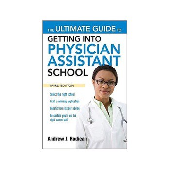 The Ultimate Guide to Getting Into Physician Assistant School, Third Edition [平裝]