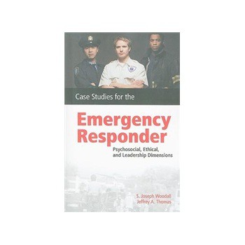 Case Studies for the Emergency Responder: Psychosocial Ethical and Leadership Dimensions [平裝]