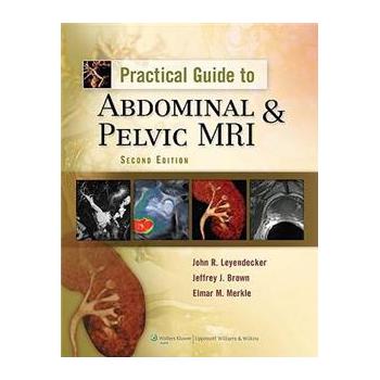 Practical Guide to Abdominal and Pelvic MRI [精裝]