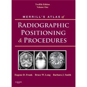 Merrill s Atlas of Radiographic Positioning and Procedures [精裝] (Merrill放射成像定位及操作圖譜 第1卷)