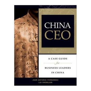 China CEO: A Case Guide for Business Leaders in China [平裝] (中國CEO: 中國商業領袖的案例指南)