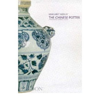 The Chinese Potter: A Practical History of Chinese Ceramics [平裝]