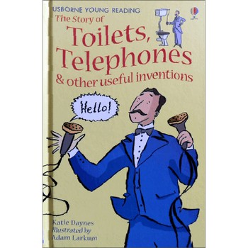 The Story of Toilets Telephones and Other Useful Inventions [精裝]