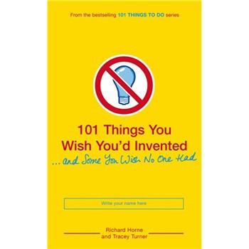 101 Things You Wish You d Invented ... and Some You Wish No One Had [平裝]
