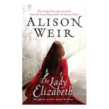 The Lady Elizabeth A Novel. Alison Weir [平裝]