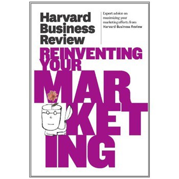 Harvard Business Review on Reinventing Your Marketing [精裝] (哈佛商業評論之市場二度投資)
