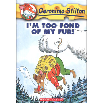 Geronimo Stilton #4: I m Too Fond of My Fur [平裝] (老鼠記者係列#04：最愛的一身皮毛)