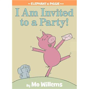 I Am Invited to a Party! (An Elephant and Piggie Book) [精裝] (小象小豬系列：我應邀參加一個聚會！)