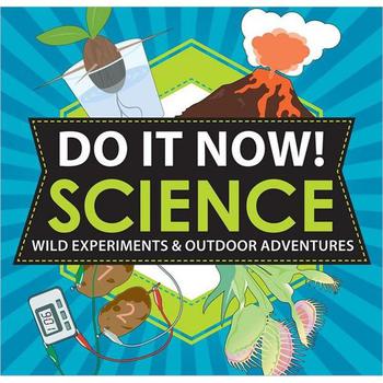 Do It Now! Science: Wild Experiments & Outdoor Adventures [平裝] (科學馬上做：野外實驗和戶外探險)