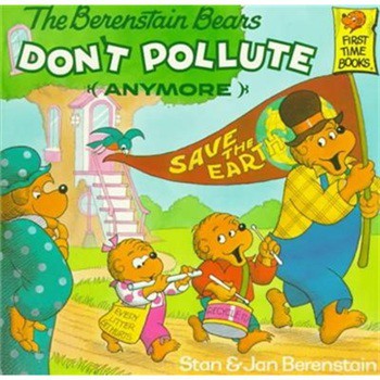 The Berenstain Bears Don t Pollute Anymore [平裝] (貝貝熊系列)
