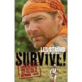 Survive!: Essential Skills and Tactics to Get You out of Anywhere - Alive