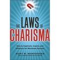 The Laws of Charisma: How to Captivate Inspire and Influence for Maximum Success