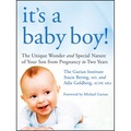 It's a Baby Boy!: The Unique Wonders and Special Nature of Your Son From Pregnancy to Two Years