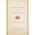 The Emperor of All Maladies: A Biography of Cancer