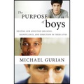 The Purpose of Boys: Helping Our Sons Find Meaning Significance and Direction in Their Lives
