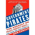 Government Pirates: The Assault on Private Property Rights--and How We Can Fight It