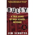 Bully: A True Story Of High School Revenge
