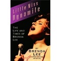 Little Miss Dynamite The Life and Times of Brenda Lee