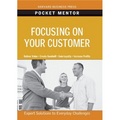 Pocket Mentor: Focusing on Your Customer
