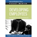 Pocket Mentor: Developing Employees: Expert Solutions to Everyday Challenges
