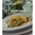 Good Food: 101 Cheap Eats: Triple-tested Recipes: Tried-and-tested Recipes (BBC Good Food)