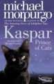 Kaspar, Prince of Cats. Michael Morpurgo [平裝]