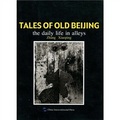 TALES 0F OLD BEIJING：the daily life in alleys