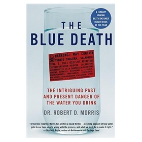 The Blue Death: The Intriguing Past and Present Danger of the Water You Drink [平裝] - 點擊圖像關閉