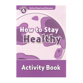 Oxford Read and Discover Level 4: How to Stay Healthy Activity Book [平裝] (牛津閱讀和發現讀本系列--4 保持健康 活動用書) - 點擊圖像關閉
