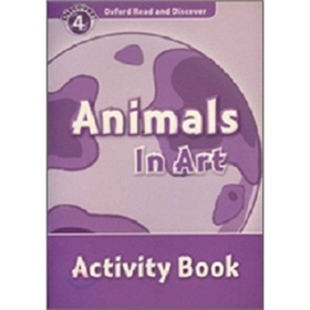 Oxford Read and Discover Level 4: Animals in Art Activity Book [平裝] (牛津閱讀和發現讀本系列--4 動物藝術 活動用書) - 點擊圖像關閉