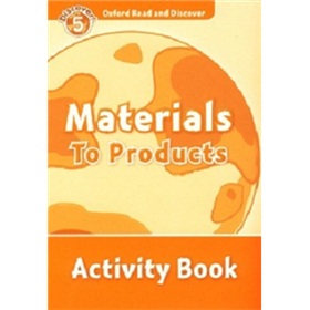Oxford Read and Discover Level 5: Materials to Products Activity Book [平裝] (牛津閱讀和發現讀本系列--5 認識成品及材料 活動用書) - 點擊圖像關閉