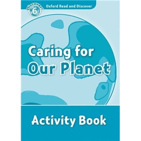 Oxford Read and Discover Level 6: Caring for Our Planet Activity Book [平裝] (牛津閱讀和發現讀本系列--6 關注我們的星球 活動用書) - 點擊圖像關閉