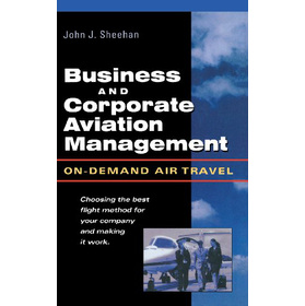 Business & Corporate Aviation Management : On Demand Air Travel [精裝] - 點擊圖像關閉