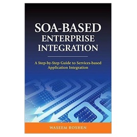 SOA-Based Enterprise Integration: A Step-by-Step Guide to Services-based Application [精裝] - 點擊圖像關閉