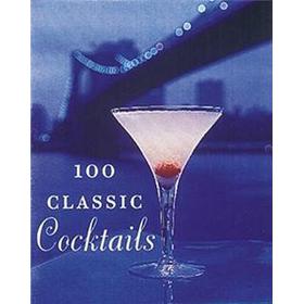 100 Classic Cocktails [精裝] - 點擊圖像關閉