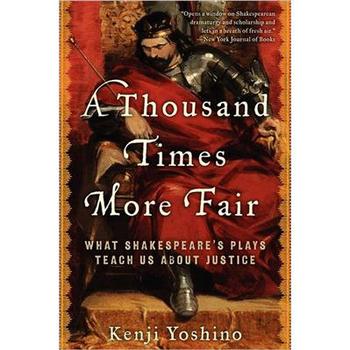 A Thousand Times More Fair: What Shakespeare s Plays Teach Us About Justice [平裝] - 點擊圖像關閉